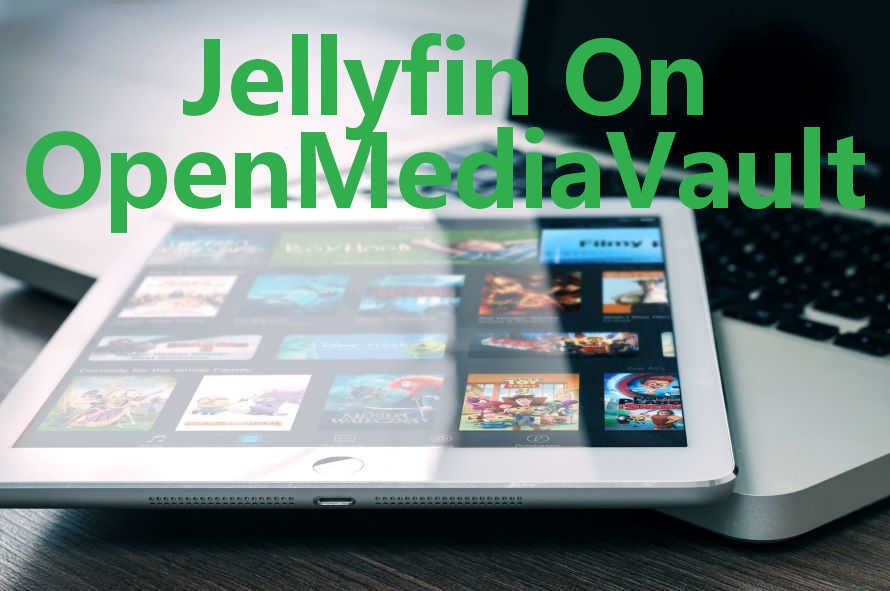 在  OpenMediaVault 上安装配置 Jellyfin